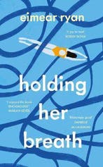 Holding Her Breath 9781844885466 Eimear Ryan, Verzenden, Zo goed als nieuw, Eimear Ryan