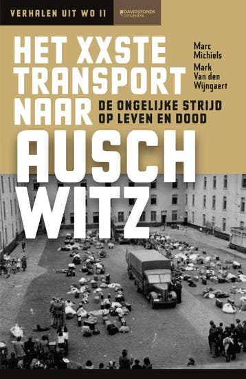 Het XXste transport naar Auschwitz / Verhalen uit WO II, Verzenden, Zo goed als nieuw, Marc Michiels