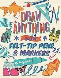 Draw ANYTHING with Felt-Tip Pens & Markers 9781781574362, Livres, Langue | Anglais, Envoi