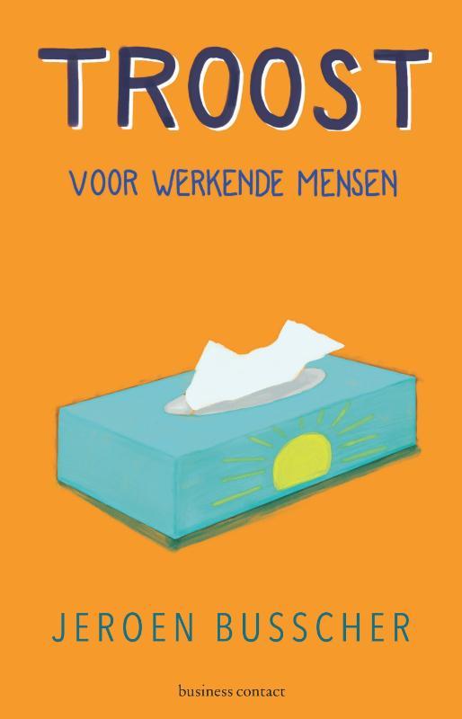 Troost voor werkende mensen 9789047017585 Jeroen Busscher, Livres, Psychologie, Envoi