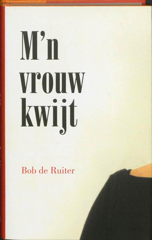 Mn vrouw kwijt 9789053306673 B. de Ruiter, Livres, Littérature, Envoi