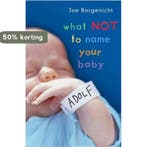 What Not to Name Your Baby 9781416511243 Joe Borgenicht, Verzenden, Gelezen, Joe Borgenicht