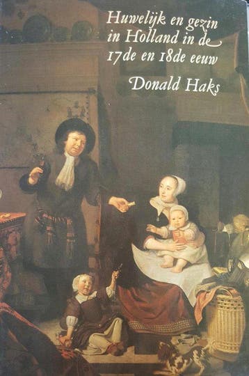 Huwelijk en gezin in Holland in de 17de 18de eeuw Haks, Verzenden, Gelezen, Haks