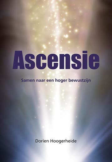 Ascensie - Samen naar een hoger bewustzijn 9789463654685, Verzenden, Gelezen, Dorien Hoogerheide