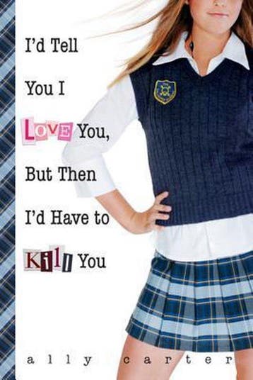 Id Tell You I Love You But Then Id Have to Kill You, Verzenden, Ally Carter