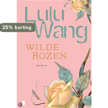 Wilde rozen 9789022556535 Lulu Wang, Verzenden, Lulu Wang