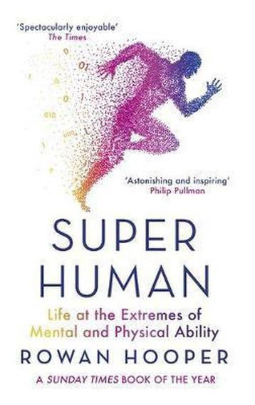 Superhuman Life at the Extremes of Mental and Physical, Verzenden, Rowan Hooper