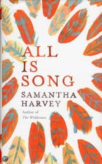 All Is Song 9780224096324 Samantha Harvey, Verzenden, Zo goed als nieuw, Samantha Harvey