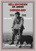 Hellehonden en ander dierenleed 1914-1945 9789059118379, Verzenden, Zo goed als nieuw, G. Kip
