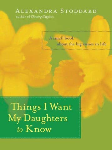 Things I Want My Daughters To Know 9780060594879, Verzenden, Alexandra Stoddard
