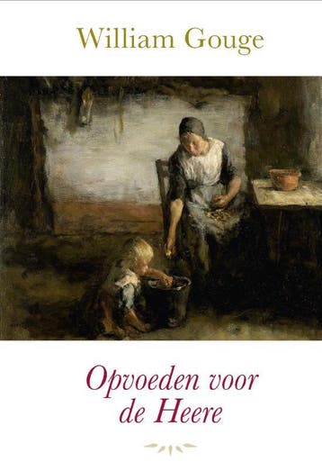 Opvoeden voor de Heere 9789087184742 William Gouge, Verzenden, William Gouge