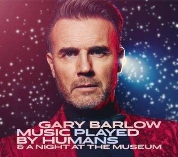Gary Barlow - Music Played By Humans &amp; A Night At The Mu, Verzenden