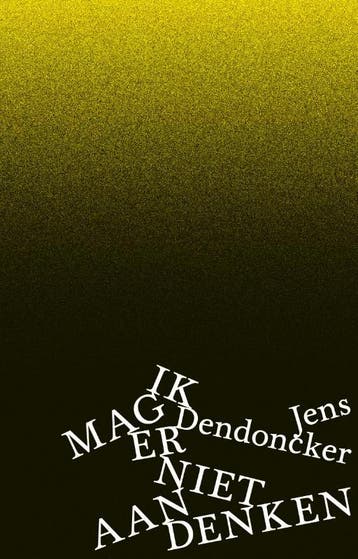 Ik mag er niet aan denken 9789463938624 Jens Dendoncker, Verzenden, Zo goed als nieuw, Jens Dendoncker
