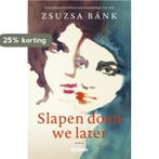 Slapen doen we later 9789046826300 Zsuzsa Bánk, Verzenden, Gelezen, Zsuzsa Bánk