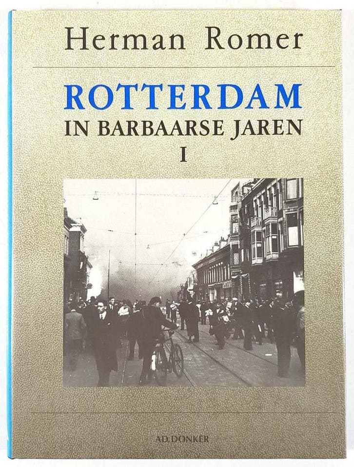 Rotterdam in Barbaarse jaren I / 1940-1945 9789061003366, Livres, Histoire mondiale, Envoi