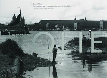 De mooiste fotos van Amsterdam 1860-1905 1 9789074159890, Verzenden, Zo goed als nieuw, J. Olie