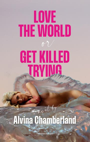 Love the world, or Get killed trying 9789083384139, Verzenden, Zo goed als nieuw, Alvina Chamberland