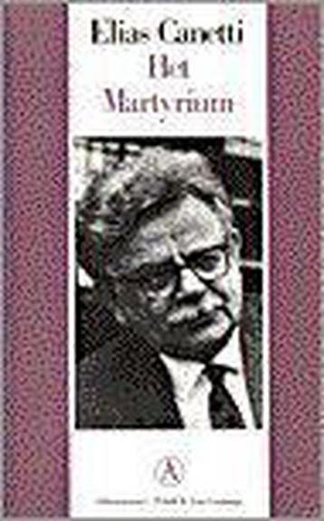Het martyrium / Grote belletrie serie 9789025350956, Verzenden, Elias Canetti