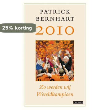 2010 Zo werden wij wereldkampioen 9789048805884, Verzenden, Gelezen, Patrick Bernhart