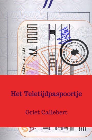 Het Teletijdpaspoortje 9789464658897 Griet Callebert, Verzenden, Griet Callebert
