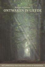 Ontwaken in liefde 9789490829018 Margot Krikhaar, Verzenden, Zo goed als nieuw, Margot Krikhaar