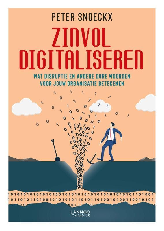 Zinvol digitaliseren 9789401456043 Peter Snoeckx, Boeken, Economie, Management en Marketing, Zo goed als nieuw, Verzenden