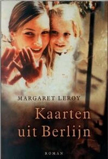 Kaarten uit Berlijn 9789022539033 Margaret Leroy, Verzenden, Margaret Leroy