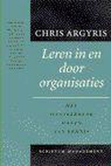 Leren in en door organisaties 9789055940080 C. Argyris, Boeken, Verzenden, Gelezen, C. Argyris