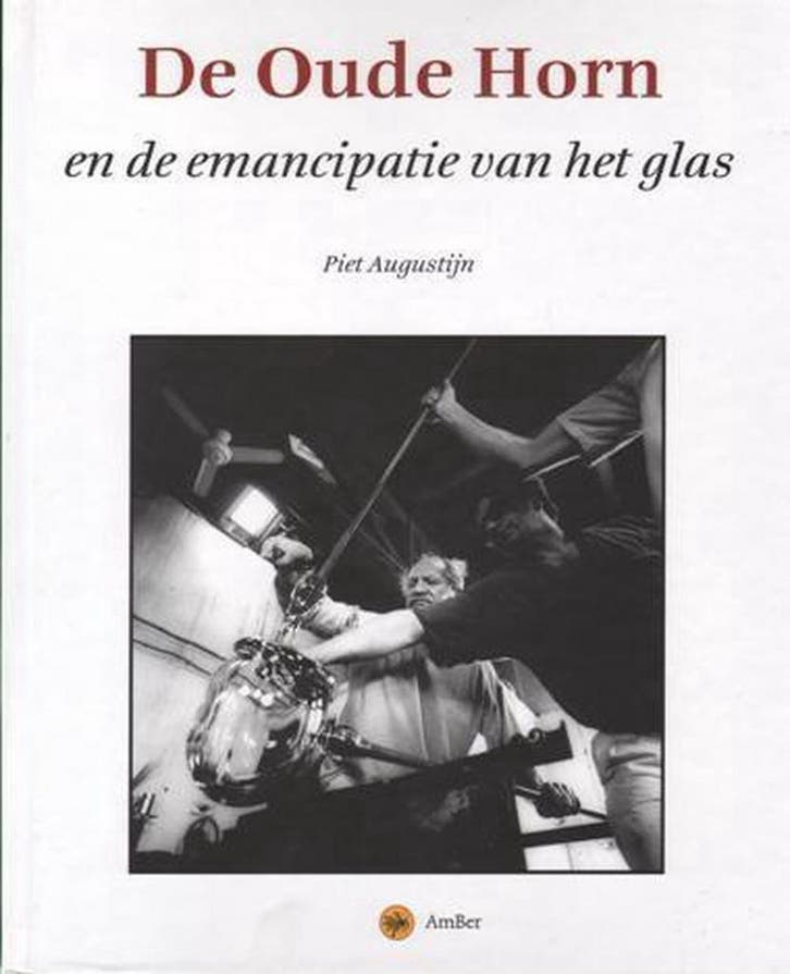 De Oude Horn en de emancipatie van het glas 9789076471051, Boeken, Kunst en Cultuur | Beeldend, Gelezen, Verzenden