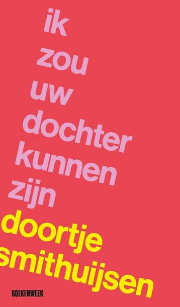 Ik zou uw dochter kunnen zijn 9789465036328, Verzenden, Doortje Smithuijsen