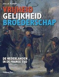 Vrijheid, gelijkheid, broederschap 9789057309045, Boeken, Geschiedenis | Nationaal, Zo goed als nieuw, Verzenden