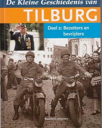 De kleine geschiedenis van Tilburg - deel 2: Bezetters en, Verzenden, Zo goed als nieuw
