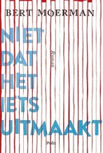 Niet dat het iets uitmaakt 9789463103428 Bert Moerman, Boeken, Verzenden, Zo goed als nieuw, Bert Moerman