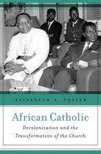 African Catholic 9780674987661 Elizabeth A. Foster, Boeken, Verzenden, Zo goed als nieuw, Elizabeth A. Foster