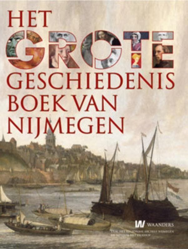 Het Grote Geschiedenisboek van Nijmegen 9789040077111, Boeken, Geschiedenis | Nationaal, Gelezen, Verzenden