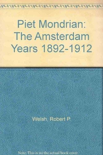 PIET MONDRIAAN: THE AMSTERDAM YEARS 9789068680898 R. Welsh, Boeken, Kunst en Cultuur | Beeldend, Gelezen, Verzenden