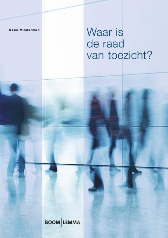 Waar is de raad van toezicht? 9789059317802 Goos Minderman, Livres, Économie, Management & Marketing, Envoi