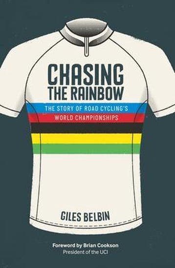 Chasing the Rainbow : The story of road cyclings World, Verzenden, Zo goed als nieuw, Giles Belbin