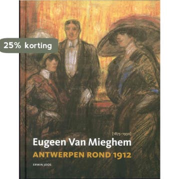 Eugeen van Mieghem en Antwerpen rond 1912 9789053254851, Verzenden, Zo goed als nieuw, Erwin Joos