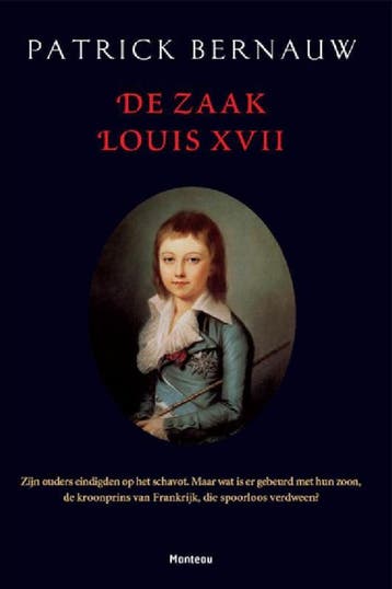 De zaak Louis XVII 9789022326664 Patrick Bernauw, Verzenden, Patrick Bernauw