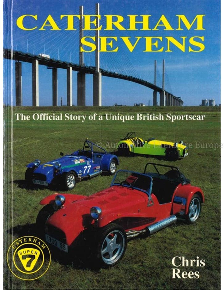 CATERHAM SEVENS, THE OFFICIAL STORY OF A UNIQUE BRITISH, Boeken, Auto's | Boeken