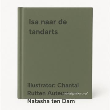 Isa naar de tandarts 9789465446165, Verzenden, Zo goed als nieuw, Illustrator: Chantal Rutten Auteur: Natasha ten Dam