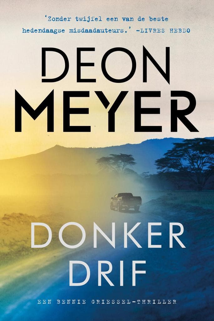 Donkerdrif / Bennie Griessel / 8 9789400515925 Deon Meyer, Livres, Thrillers, Envoi