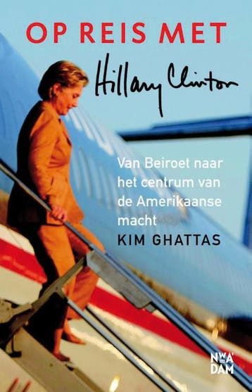 Op reis met Hillary Clinton 9789046813652 Kim Ghattas, Boeken, Verzenden, Gelezen, Kim Ghattas