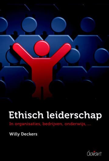 Ethisch leiderschap in organisaties, bedrijven, onderwijs,, Verzenden, Willy Deckers