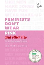 Feminists Dont Wear Pink (and other lies) / And Other Lies, Boeken, Verzenden, Gelezen, Scarlett Curtis