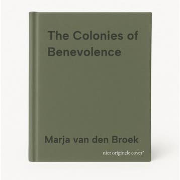 The Colonies of Benevolence 9789023256311, Verzenden, Zo goed als nieuw, Marja van den Broek