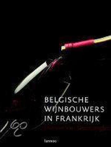 Belgische wijnbouwers in Frankrijk - van Steenberghe, Boeken, Kookboeken, Verzenden, Nieuw