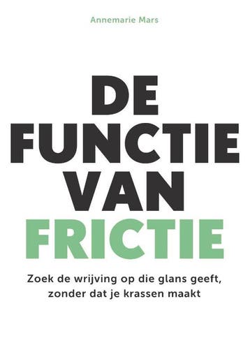 De functie van frictie 9789023257912 Annemarie Mars, Verzenden, Annemarie Mars