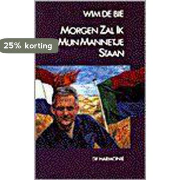 Morgen zal ik mijn mannetje staan 9789061694069 W. de Bie, Verzenden, W. de Bie